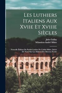 Les Luthiers Italiens Aux Xviie Et Xviiie Siècles