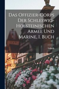 Offizier-Corps der Schleswig-Holsteinischen Armee und Marine, 1. Buch
