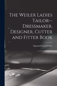 Weiler Ladies Tailor--dressmaker, Designer, Cutter and Fitter Book