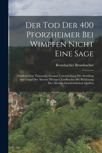 Der Tod Der 400 Pforzheimer Bei Wimpfen Nicht Eine Sage