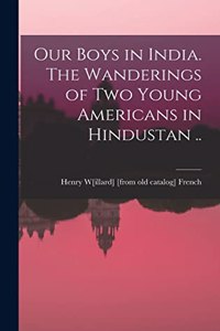 Our Boys in India. The Wanderings of two Young Americans in Hindustan ..