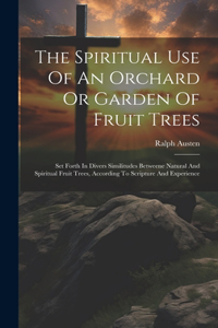 Spiritual Use Of An Orchard Or Garden Of Fruit Trees
