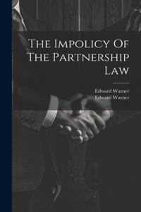 The Impolicy Of The Partnership Law