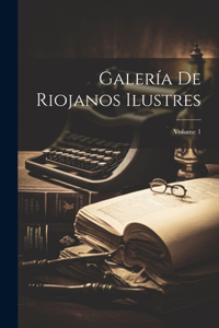 Galería De Riojanos Ilustres; Volume 1