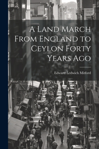 Land March From England to Ceylon Forty Years Ago