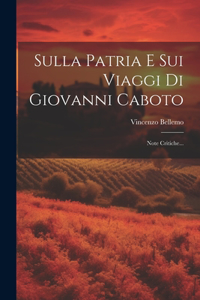 Sulla Patria E Sui Viaggi Di Giovanni Caboto