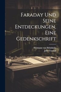 Faraday und seine Entdeckungen, eine Gedenkschrift