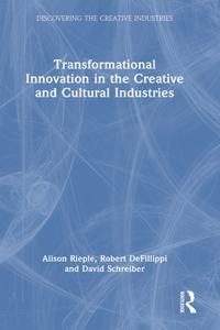 Transformational Innovation in the Creative and Cultural Industries