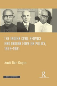 The Indian Civil Service and Indian Foreign Policy, 1923-1961