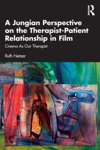 Jungian Perspective on the Therapist-Patient Relationship in Film