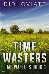 Time Wasters #1 (Time Wasters Book 1)