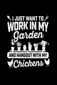 I Just Want to Work in My Garden and Hang Out with My Chickens