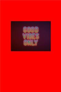 Good Vibes Only