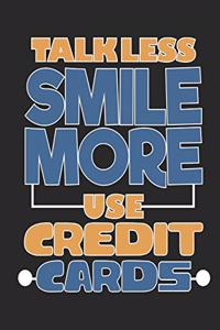 Talk Less Smile More Use Credit Cards