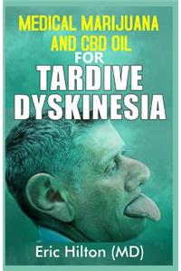 Medical Marijuana and CBD Oil for Tardive Dyskinesia