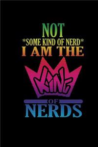 Not *some kind of nerd*. I am the King of Nerds: Notebook Journal Diary 110 Lined pages