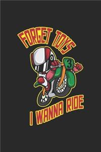 Forget Toys I Wanna Ride