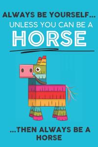 Always Be Your Self Unless You Can Be A Hippo Then Always Be A Hippo