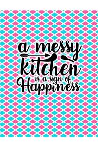 A messy Kitchen is a sign of Happiness