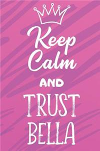 Keep Calm and Trust Bella