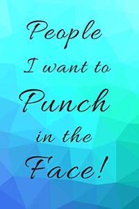 People I want to Punch in the Face! Pretty Teal and Purple Blank Lined Gift Book
