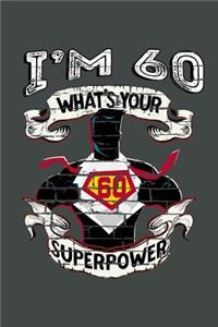 I'm 60 What's Your Superpower