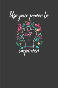 Use Your Power to Empower