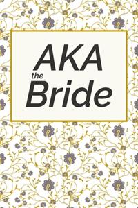 AKA the Bride