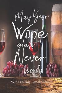 May Your Wine Glass Never Be Empty, Wine Tasting Review Book