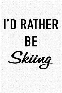 I'd Rather Be Skiing