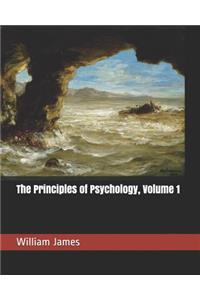The Principles of Psychology, Volume 1