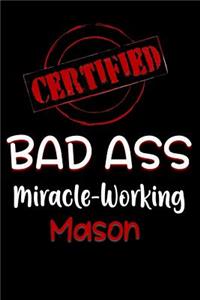 Certified Bad Ass Miracle-Working Mason