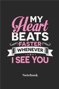 My Heart Beats Faster Whenever I See You Notebook