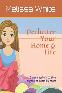 Declutter Your Home & Life