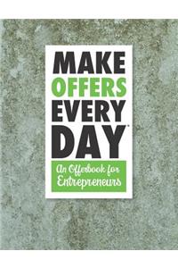 Make Offers Everyday - An Offer Book for Entrepreneurs