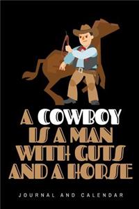 A Cowboy Is A Man With Guts And A Horse