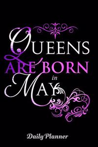 Queens Are Born In May Daily Planner