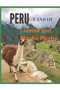 Peru Land of Llamas and Machu Picchu