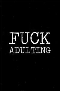 Fuck Adulting Notebook