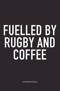 Fuelled By Rugby And Coffee