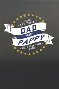 I Have Two Titles Dad And Pappy And I Rock Them Both