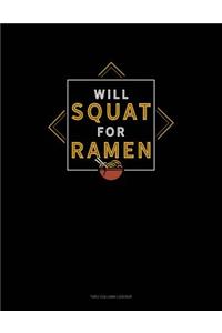 Will Squat For Ramen