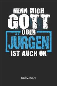 Nenn mich Gott oder - Jürgen - ist auch OK - Notizbuch