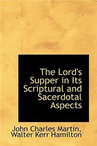 The Lord's Supper in Its Scriptural and Sacerdotal Aspects