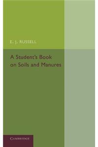 A Student's Book on Soils and Manures