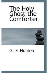 The Holy Ghost the Comforter