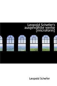 Leopold Schefer's Ausgew Hlte Werke [Microform]