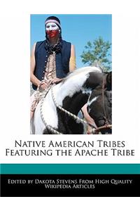 Native American Tribes Featuring the Apache Tribe