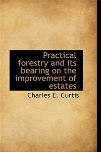 Practical Forestry and Its Bearing on the Improvement of Estates