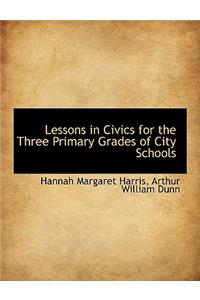 Lessons in Civics for the Three Primary Grades of City Schools